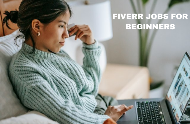 Fiverr Jobs for Beginners – Work From Home Jobs No Experience