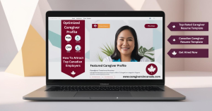 Optimized Caregiver Profile Canada: How to Attract Top Employers