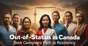 Out-of-Status Caregivers in Canada: Find Help To Regain Status
